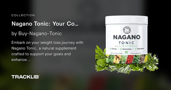 Nagano Tonic: A Comprehensive Guide to Weight Loss | by blood sugar